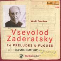 Zaderatsky: 24 Preludes & Fugues